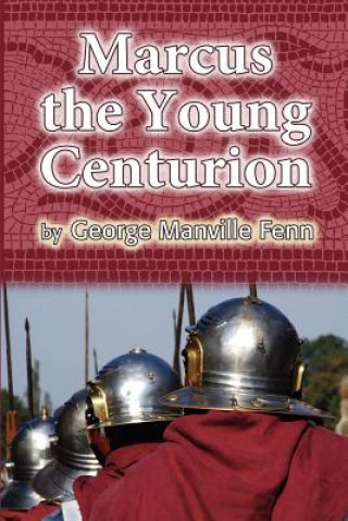 Knjiga Marcus the Young Centurion George Manville Fenn