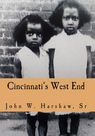 Carte Cincinnati's West End: Through our Eyes John W Harshaw Sr