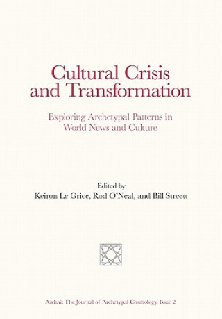 Książka Cultural Crisis and Transformation: Exploring Archetypal Patterns in World News and Culture Keiron Le Grice