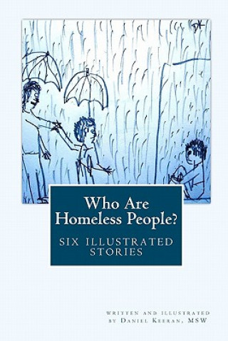 Kniha Who Are Homeless People?: six illustrated stories Daniel Keeran Msw