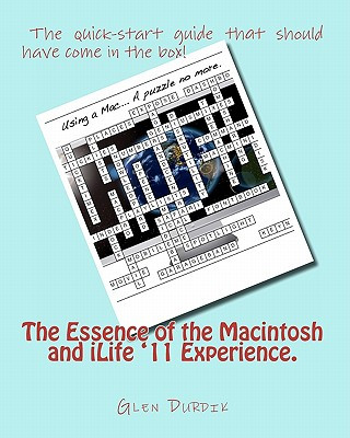 Kniha The Essence of the Macintosh and iLife '11 Experience. Glen Durdik