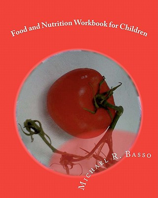Könyv Food and Nutrition Workbook for Children: for parents and teachers too Michael R Basso