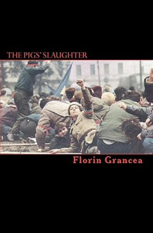 Carte The Pigs' Slaughter Florin Grancea