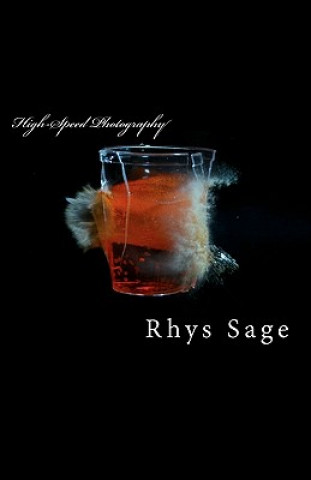 Книга High-Speed Photography: It's not rocket science. MR Rhys Sage