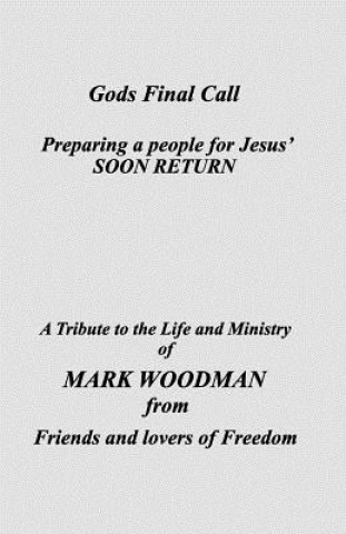 Libro God's Final Call: A Tribute to Mark Woodman from friends and lovers of freedom Robert M Wettergreen