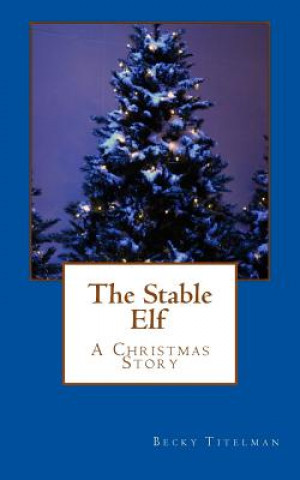 Knjiga The Stable Elf Becky Titelman