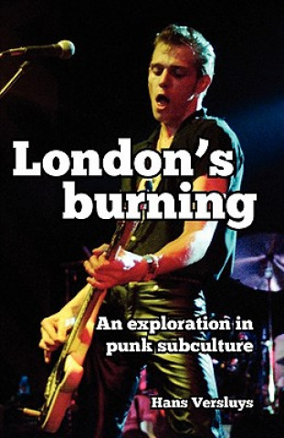 Könyv London's Burning: An Exploration in Punk Subculture Hans Versluys