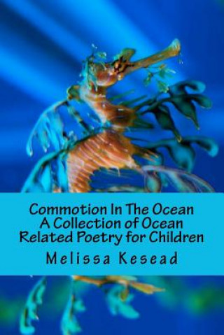 Książka Commotion In The Ocean: A Collection of Ocean Related Poetry for Children Melissa Kesead