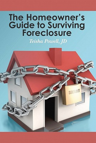 Könyv The Homeowner's Guide to Surviving Foreclosure Teisha Powell