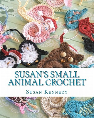Книга Susan's Small Animal Crochet Susan Kennedy