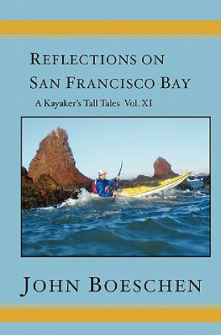 Książka Reflections on San Francisco Bay: A Kayaker's Tall Tales John Boeschen