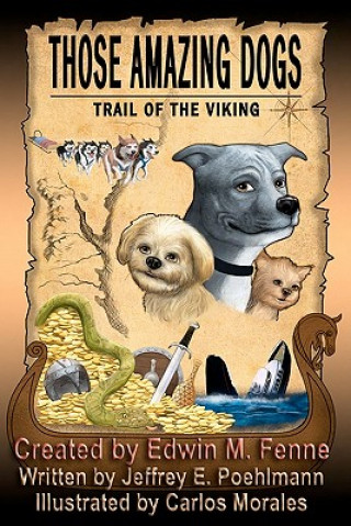 Carte Those Amazing Dogs: Trail of the Viking Jeffrey E Poehlmann