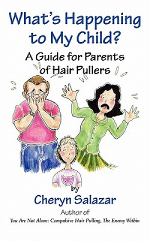 Kniha What's Happening To My Child? A Guide For Parents Of Hair Pullers Cheryn Salazar