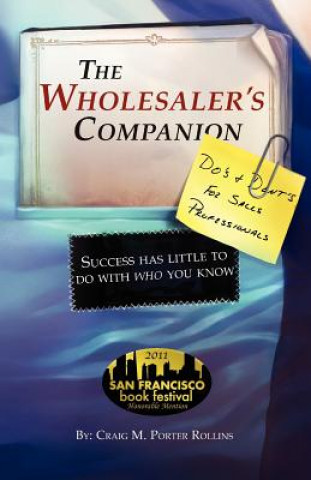 Książka The Wholesaler's Companion: Success has little to do with who you know Craig M Porter Rollins