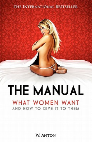 Kniha The Manual: What Women Want and How to Give It to Them W Anton