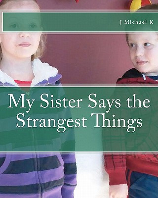 Libro My Sister Says the Strangest Things J Michael K