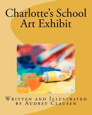 Livre Charlotte's School Art Exhibit Audrey Clausen