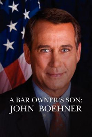 Książka A Bar Owner's Son: John Boehner: THE AMERICAN DREAM, unauthorized biography Nc Williams