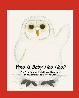 Kniha Who is Baby Hoo Hoo? Mrs Orsolya E Keegan