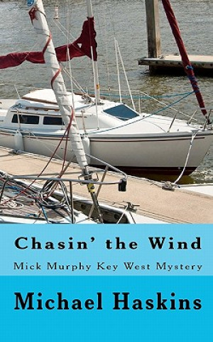 Książka Chasin' the Wind: Mick Murphy Key West Mystery Michael Haskins