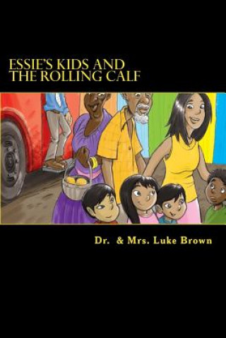 Kniha Essie's Kids and the Rolling Calf: Island Style Story Mrs Berthalicia Fonseca Brown