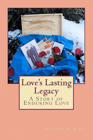 Kniha Love's Lasting Legacy: A Story of Enduring Love Adrienne Davis Riggs