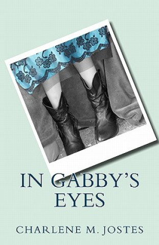 Könyv In Gabby's Eyes Charlene M Jostes