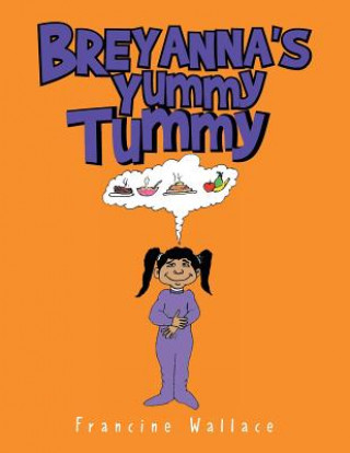 Book Breyanna's Yummy Tummy Francine Wallace