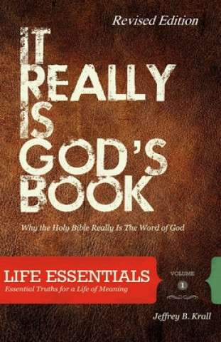 Carte It Really Is God's Book: Why The Holy Bible Is The Word Of God Jeffrey B Krall