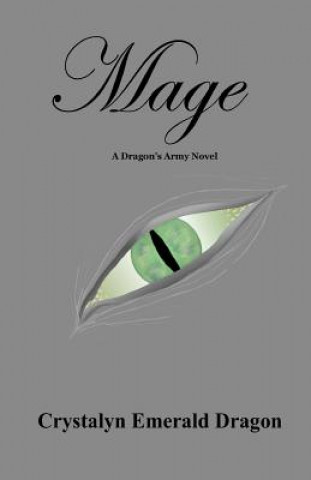 Kniha Mage: A Dragon's Army Novel Crystalyn Emerald Dragon