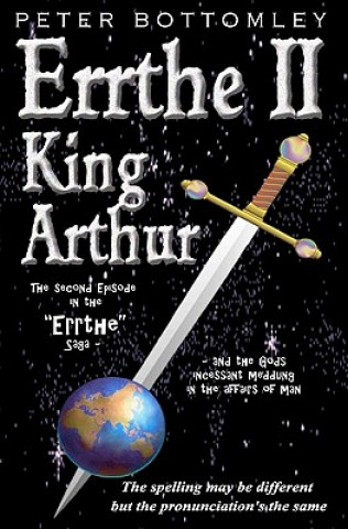 Książka Errthe II - King Arthur: The Spelling May Be Different But The Pronunciation's The Same MR Peter Bottomley