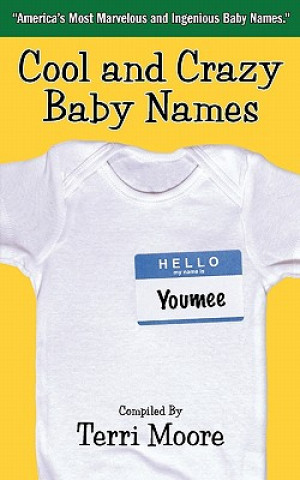 Kniha Cool and Crazy Baby Names: America's Most Marvelous and Ingenious Baby Names Terri Moore