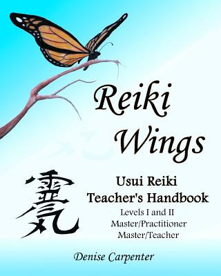 Carte Reiki Wings, Usui Reiki Teacher's Handbook Denise Carpenter