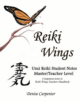 Kniha Reiki Wings Usui Reiki Student Notes Master/Teacher Level Denise Carpenter