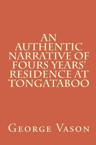 Kniha An Authentic Narrative of Four Years' Residence at Tongataboo George Vason