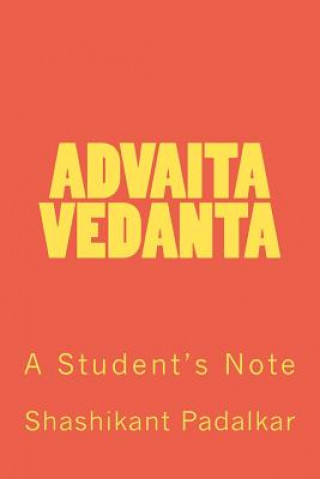Kniha Advaita Vedanta: A Student's Note Shashikant Padalkar