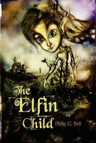 Kniha The Elfin Child Philip G Bell