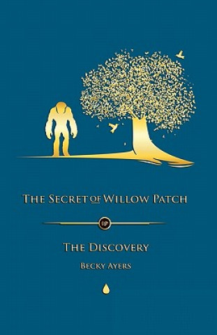 Kniha The Secret of Willow Patch: The Discovery Mrs Becky Ayers