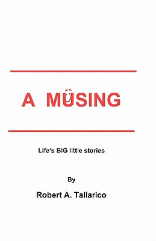 Buch A Musing: Life's BIG little stories MR Robert a Tallarico