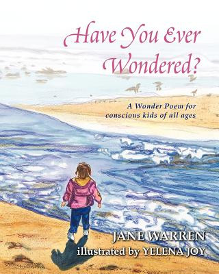 Kniha Have You Ever Wondered?: A Wonder Poem Jane Warren