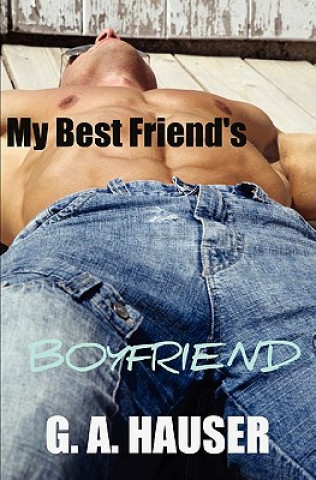 Könyv My Best Friend's Boyfriend G A Hauser