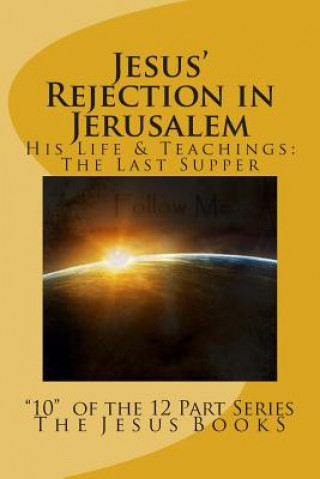 Knjiga Jesus' Rejection in Jerusalem: The Last Supper The Jesus Books (10)