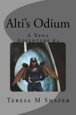 Kniha Alti's Odium: Xena & Gabrielle, Outside the Box Book Two Teresa M Shafer