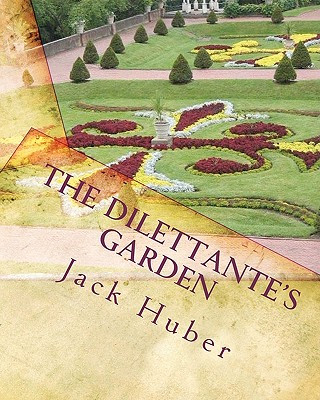 Kniha The Dilettante's Garden: Americana Through Poetic Form Jack Huber