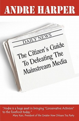 Książka The Citizen's Guide To Defeating The Mainstream Media Andre Harper