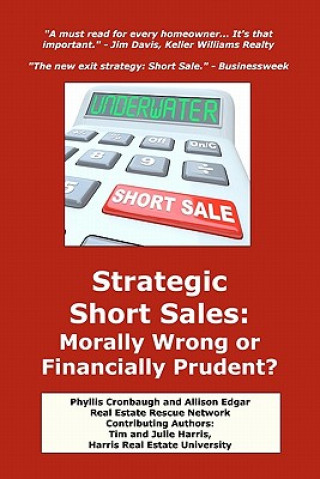 Carte Strategic Short Sales: Morally Wrong or Financially Prudent?: The Homeowner's Guide to Surviving the Worst Real Estate Market in History Allison Edgar