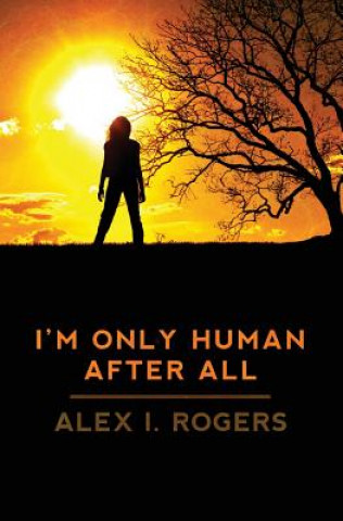 Knjiga I'm Only Human After All Alex I Rogers