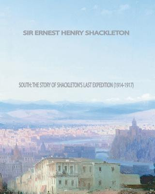 Książka South: The Story of Shackleton's Last Expedition (1914-1917) Sir Ernest Shackleton