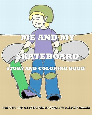 Könyv Me And My Skateboard: Story and Coloring Book Crisalyn B Sachi Miller