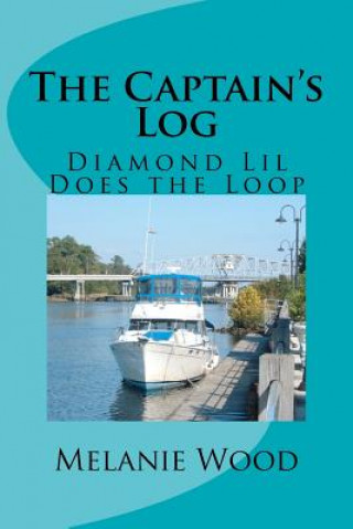 Könyv The Captain's Log - Diamond Lil Does the Loop Melanie J Wood